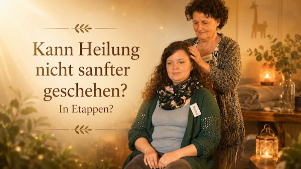 Kann Heilung nicht sanfter geschehen